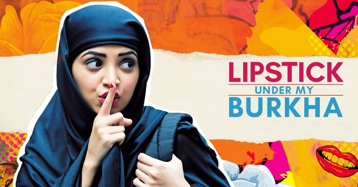 10 Times ‘Lipstick Under My Burkha’ Made Me Go Hell Yeah!!