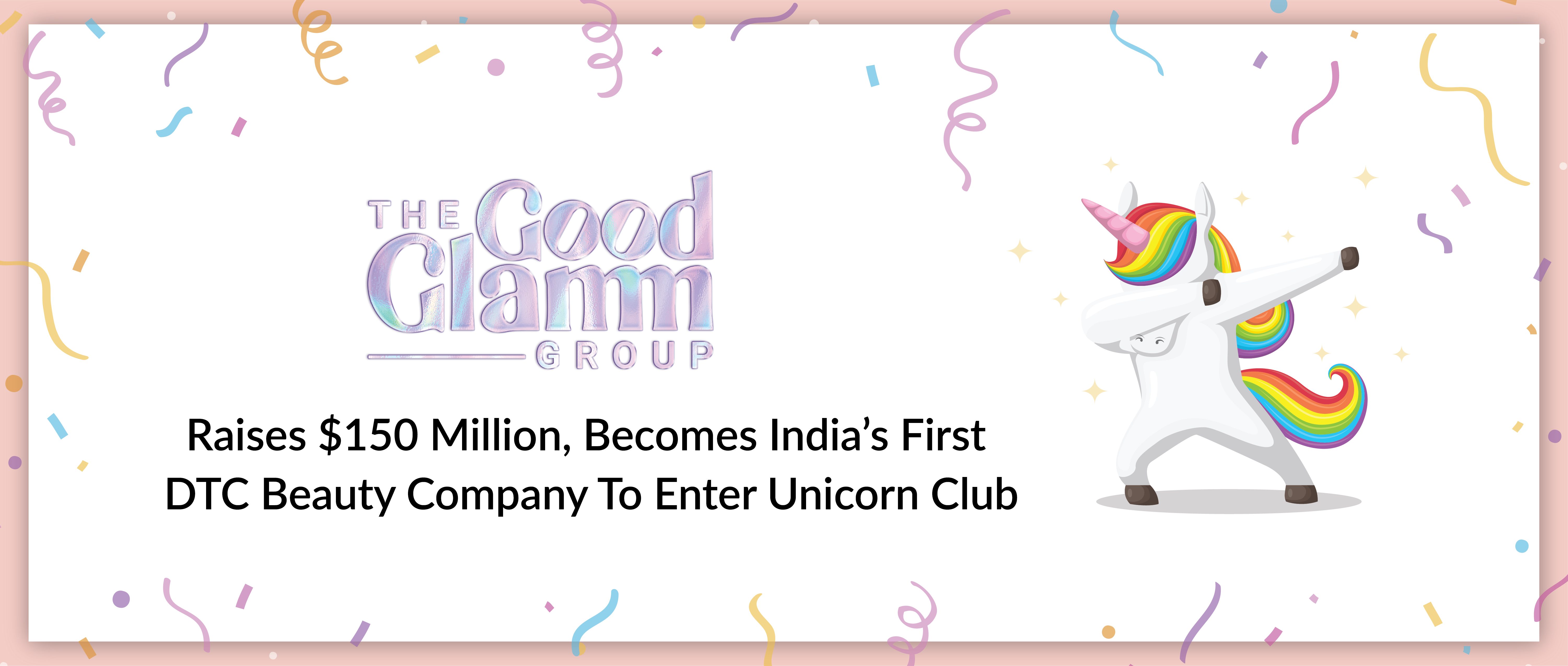 The Good Glamm Group Raises $150 Million, Becomes India’s First DTC Beauty Company To Enter Unicorn Club